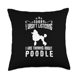 Poodle Toy Poodle Poodle Puppy Dog Clothing Sorry I Wasnt Listening I was Thinking About Poodle Throw Pillow, 18x18, Multicolor