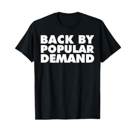 Back by Popular Demand funny back to school T-Shirt