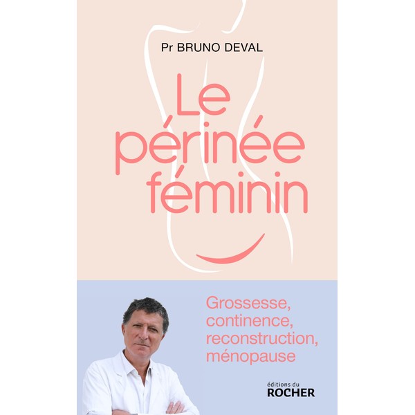 Le périnée féminin: Grossesse, continence, reconstruction, ménopause