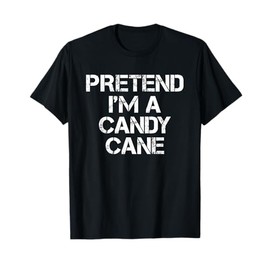 Fun Pretend I'm A Candy Cane Xmas Christmas Pajamas Costume T-Shirt