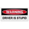 Funny Warning Bumper Stickers Decals: Driver is Stupid