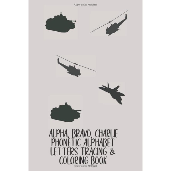 Alpha, Bravo, Charlie Phonetic Alphabet Letters Tracing & Coloring Book:
