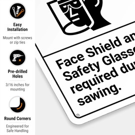 Warning Face Shield and Safety Glasses Required During Sawing ANSI Sign, 10x7 Inches, Rust Free .040 Aluminum, Fade Resistant, Made in USA