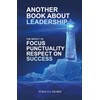 Another Book About Leadership: The Impact of Focus, Punctuality and
