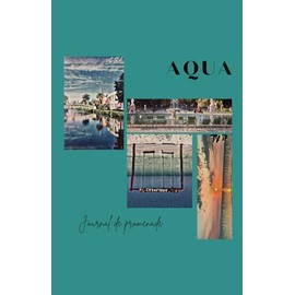 Aqua Journal de Promenade I Carnet de voyages I Création et écriture I Premium Travel Notebook I 96 pages, 77 illustrations en couleur I A5 Format - ... I Pensé à Paris I Locally Printed By KDP