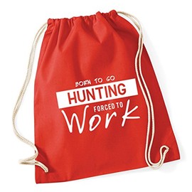 Hippowarehouse Born to Go Hunting Forced to Work Drawstring Cotton School Gym Kid Bag Sack 37cm x 46cm, 12 litres