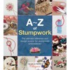 A-Z of Stumpwork: The Ultimate Reference and Design Source for