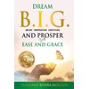 Dream B.I.G (Belief, Inspiration, Gratitude) and Prosper with Ease and