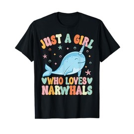 Just A Girl Who Loves Narwhals Narwhal Girl Narwhal Lover T-Shirt