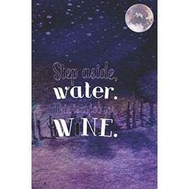 Step aside Water this is a job for wine: Wine Journal and tasting notes