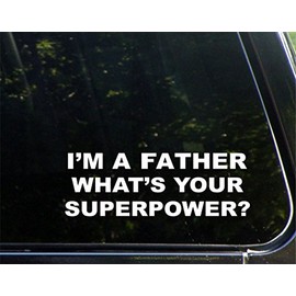 I'm A Father What's Your Superpower? - 8-3/4" x 3" Vinyl Die Cut Decal/Bumper Sticker for Windows, Cars, Trucks, Laptops, Etc.