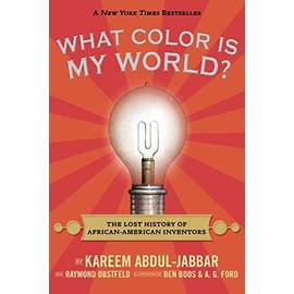 What Color Is My World?: The Lost History of African-American Inventors
