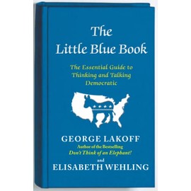 The Little Blue Book: The Essential Guide to Thinking and Talking Democratic