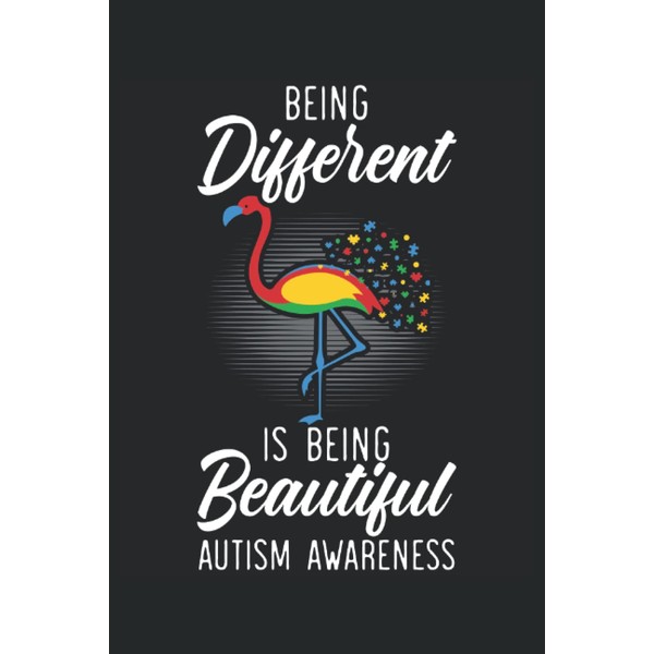 Being Different Is Being Beautiful: Autism Awareness Notebook For Men
