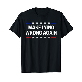 Make Lying Wrong Again Anti Trump Make Lying Wrong Again T-Shirt