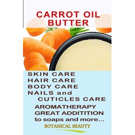 Botanical Beauty CARROT SEED OIL BUTTER Pure Natural Virgin Unrefined RAW 8 Fl. Oz.- 240 ml for FACE, SKIN, BODY, DAMAGED HAIR, NAILS. Rich in Beta Carotene, Vitamin E