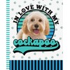 In Love With My Cockapoo: 7.5 x 9.25 / Dog