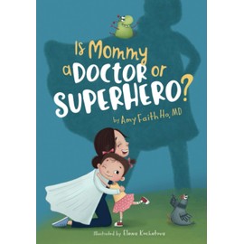 Is Mommy a Doctor or Superhero?