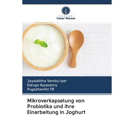 Mikroverkapselung von Probiotika und ihre Einarbeitung in Joghurt (German Edition)