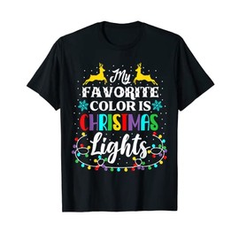 My Favorite Color Is Christmas Lights Xmas Funny Holiday T-Shirt, black