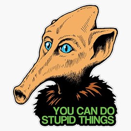 Mst3K - Trumpy- You Can Do Stupid Things Sticker Bumper Sticker Vinyl Decal 5"