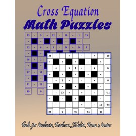 Cross Equation Math Puzzles: Large Print Number Search, Math Squares Big Number Fill In Puzzles For Teens Adults And Seniors. Fun Book Of Easy To Read Big Math Grid Puzzles. Great Gift For Students.