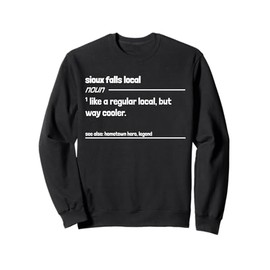 Sioux Falls Local Like Regular But Cooler Funny Sioux Falls Sweatshirt