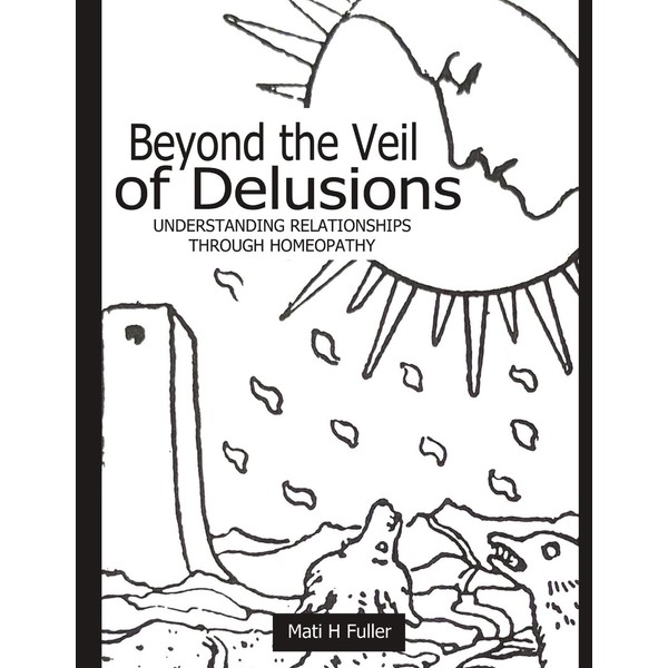 Beyond the Veil of Delusions, Understanding Relationships Through Homeopathy
