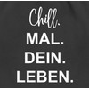 Shirtracer - Statement with saying - Chill. Mal. Dein. Leben.