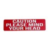 Caution please mind your head quality metal sign