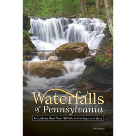 Waterfalls of Pennsylvania: A Guide to More Than 180 Falls in the Keystone State (Best Waterfalls by State)