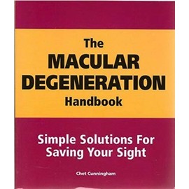 The Macular Degeneration Handbook Simple Solutions for Saving Your Sight