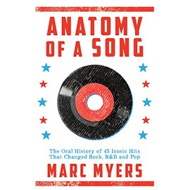 Anatomy of a Song: The Oral History of 45 Iconic Hits That Changed Rock, R&B and Pop