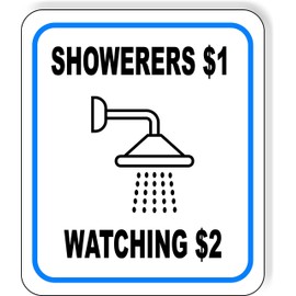 SHOWER 1 DOLLAR WATCHING 2 DOLLARS Aluminum Composite Outdoor Sign 8.5" x10"