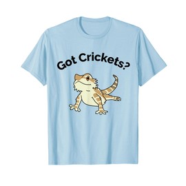 Bearded Dragon Got Crickets Bearded Dragon Accessory T Shirt T-Shirt