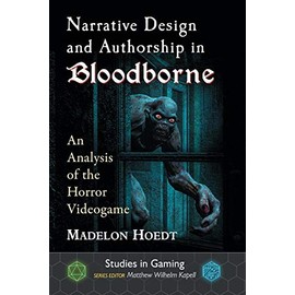 Narrative Design and Authorship in Bloodborne: An Analysis of the Horror Videogame