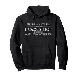 Cross Stitching Gifts - I Cross Stitch & I Know Things Funny Pullover Hoodie