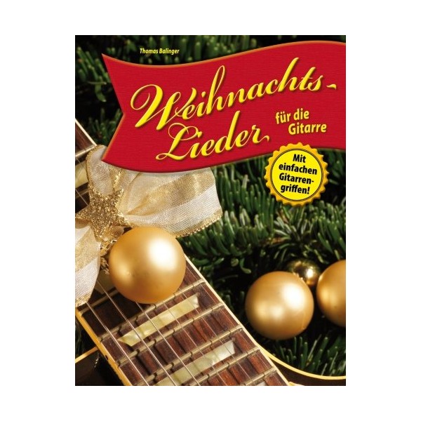 Weihnachtslieder für die Gitarre: Mit einfachen Gitarrengriffen!