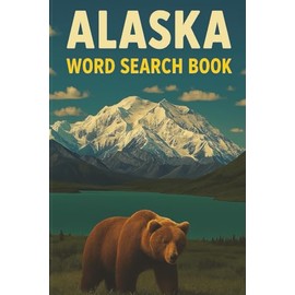 Alaska Word Search Puzzle Book: Puzzles with Easy-to-Read Print about Alaska, Bears, Tundras and More | 6x9 inches, 110 pages | 50+ Puzzles