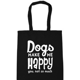 Hippowarehouse Dogs Make Me Happy, You Not So Much Tote Shopping Gym Beach Bag 42cm x38cm, 10 litres