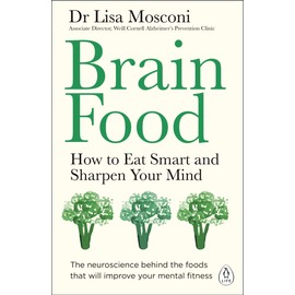 Brain Food: How to Eat Smart and Sharpen Your Mind