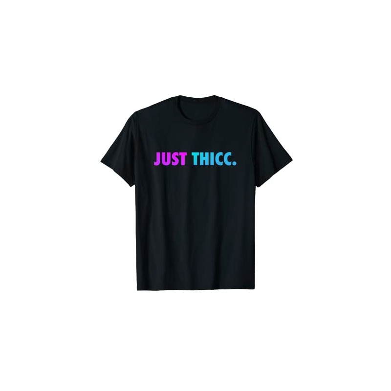 Just THICC T-Shirt, black