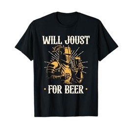 Renaissance Festival Will Joust For Beer Medieval Ren Faire T-Shirt