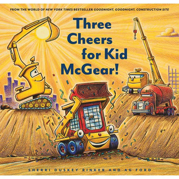 Three Cheers for Kid McGear!: (family Read Aloud Books, Construction