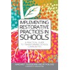 Implementing Restorative Practices in Schools: A Practical Guide to Transforming
