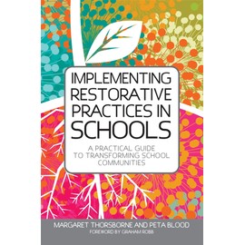 Implementing Restorative Practices in Schools: A Practical Guide to Transforming School Communities