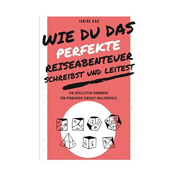 Wie Du das perfekte Reiseabenteuer schreibst und leitest: Ein Spielleiter-Handbuch