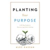 Planting Your Purpose: A 20 Day Guide to Discovering God's