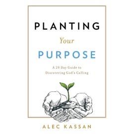 Planting Your Purpose: A 20 Day Guide to Discovering God's Calling