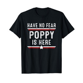 Have No Fear Poppy Is Here Funny Poppy Father's Day T-Shirt